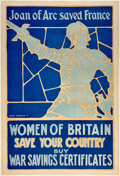 Authentic original vintage JOAN OF ARC SAVED FRANCE - WOMEN OF BRITAIN SAVE YOUR COUNTRY - BUY WAR SAVINGS CERTIFICATES linen backed British World War I Britain UK propaganda poster plakat affiche by artist Bert Thomas circa 1918.