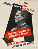 YUGOSLAV PEOPLE LED BY TITO - DEATH TO FASCISM! LIBERTY TO THE PEOPLE!