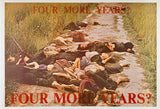 Original vintage Four More Years? linen backed American USA Vietnam War protest propaganda poster circa 1972.